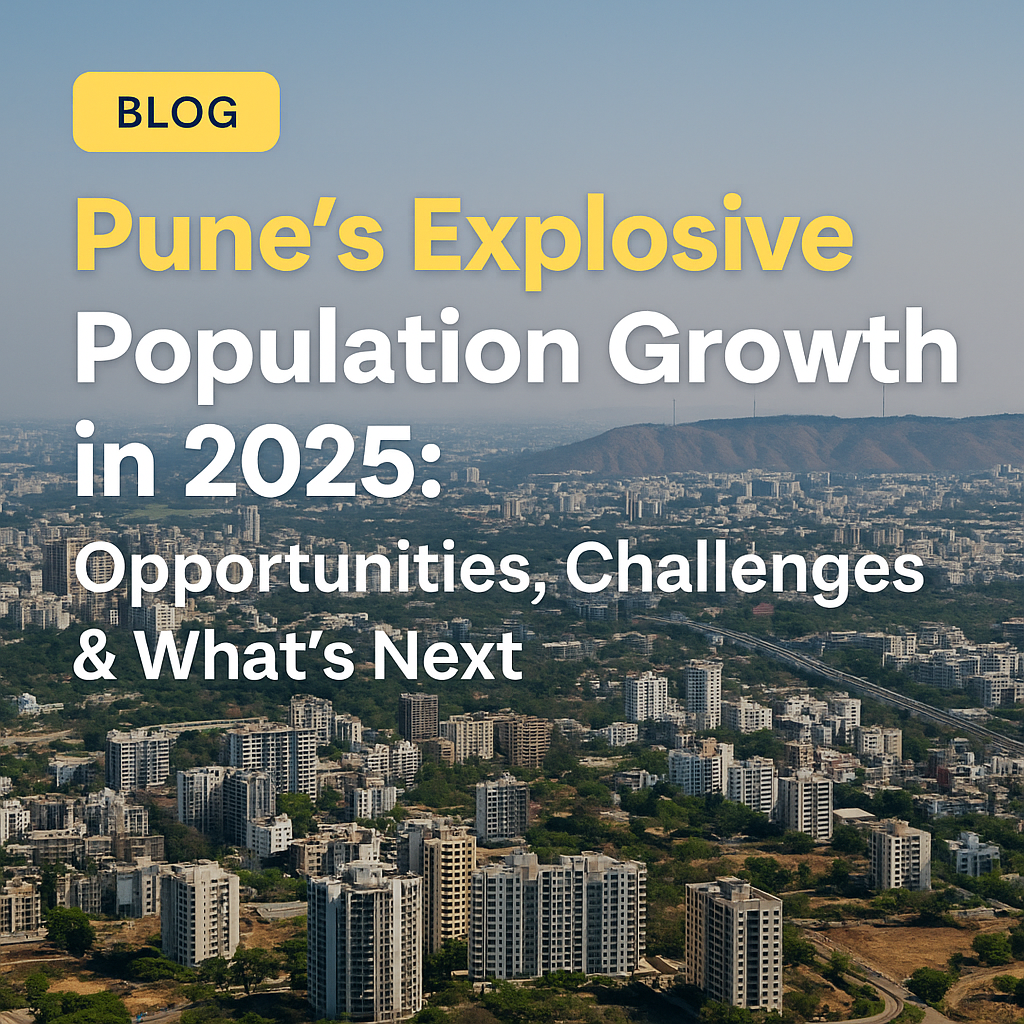 Pune’s Explosive Population Growth in 2025: Opportunities, Challenges & What’s Next